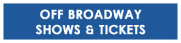 Off Broadway Shows and Tickets